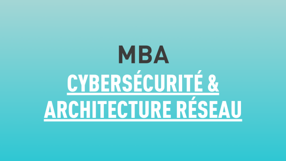 MBA Cybersécurité et Architecture réseau